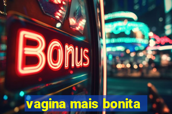 vagina mais bonita